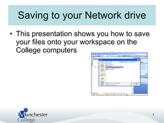 Saving to your Network drive ,[object Object]