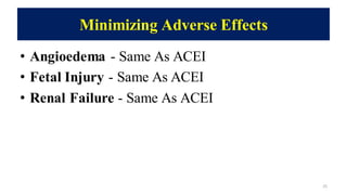 Minimizing Adverse Effects
• Angioedema - Same As ACEI
• Fetal Injury - Same As ACEI
• Renal Failure - Same As ACEI
25
 