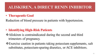 ALISKIREN, A DIRECT RENIN INHIBITOR
• Therapeutic Goal
Reduction of blood pressure in patients with hypertension.
• Identi...