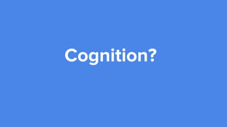 Cognition?
 