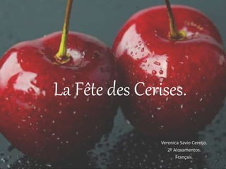 La Fête des Cerises.
Veronica Savio Cereijo.
2º Aloxamentos.
Français.
 