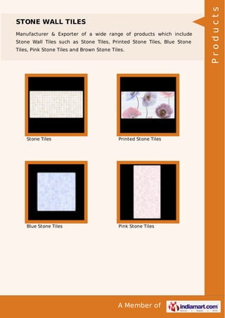 Manufacturer & Exporter of a wide range of products which include
Stone Wall Tiles such as Stone Tiles, Printed Stone Tiles, Blue Stone
Tiles, Pink Stone Tiles and Brown Stone Tiles.

Stone Tiles

Printed Stone Tiles

Blue Stone Tiles

Pink Stone Tiles

A Member of

Products

STONE WALL TILES

 