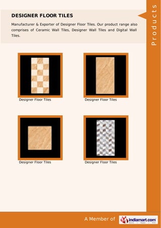 Manufacturer & Exporter of Designer Floor Tiles. Our product range also
comprises of Ceramic Wall Tiles, Designer Wall Tiles and Digital Wall
Tiles.

Designer Floor Tiles

Designer Floor Tiles

Designer Floor Tiles

Designer Floor Tiles

A Member of

Products

DESIGNER FLOOR TILES

 
