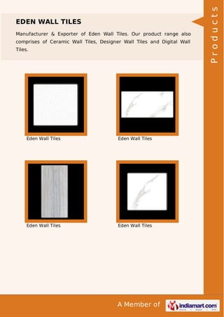 Manufacturer & Exporter of Eden Wall Tiles. Our product range also
comprises of Ceramic Wall Tiles, Designer Wall Tiles and Digital Wall
Tiles.

Eden Wall Tiles

Eden Wall Tiles

Eden Wall Tiles

Eden Wall Tiles

A Member of

Products

EDEN WALL TILES

 