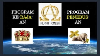 PROGRAM
KE-RAJA-
AN
PROGRAM
PENEBUS-
AN
 