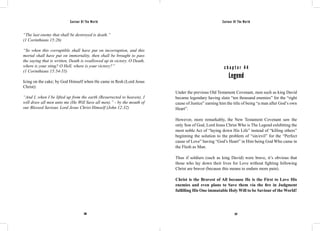 Saviour Of The World Saviour Of The World 
“The last enemy that shall be destroyed is death.” 
(1 Corinthians 15:26) 
“So when this corruptible shall have put on incorruption, and this 
mortal shall have put on immortality, then shall be brought to pass 
the saying that is written, Death is swallowed up in victory. O Death, 
where is your sting? O Hell, where is your victory?” 
(1 Corinthians 15:54-55) 
Icing on the cake; by God Himself when He came in flesh (Lord Jesus 
Christ): 
“And I, when I be lifted up from the earth (Resurrected to heaven), I 
will draw all men unto me (He Will Save all men).” - by the mouth of 
our Blessed Saviour, Lord Jesus Christ Himself (John 12:32) 
c h a p t e r 4 4 
Legend 
Under the previous Old Testament Covenant, men such as king David 
became legendary having slain “ten thousand enemies” for the “right 
cause of Justice” earning him the title of being “a man after God’s own 
Heart”. 
However, more remarkably, the New Testament Covenant saw the 
only Son of God, Lord Jesus Christ Who is The Legend exhibiting the 
most noble Act of “laying down His Life” instead of “killing others” 
beginning the solution to the problem of “sin/evil” for the “Perfect 
cause of Love” having “God’s Heart” in Him being God Who came in 
the Flesh as Man. 
Thus if soldiers (such as king David) were brave, it’s obvious that 
those who lay down their lives for Love without fighting following 
Christ are braver (because this means to endure more pain). 
Christ is the Bravest of All because He is the First to Love His 
enemies and even plans to Save them via the fire in Judgment 
fulfilling His One immutable Holy Will to be Saviour of the World! 
206 207 
 