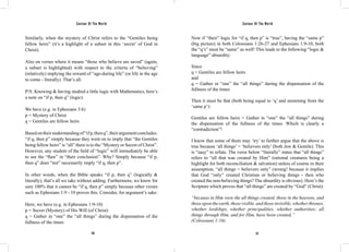 Saviour Of The World Saviour Of The World 
Similarly, when the mystery of Christ refers to the “Gentiles being 
fellow heirs” (it’s a highlight of a subset in this ‘secret’ of God in 
Christ). 
Also on verses where it means “those who believe are saved” (again, 
a subset is highlighted) with respect to the criteria of “believing” 
(relatively) implying the reward of “age-during life” (or life in the age 
to come - literally). That’s all. 
P/S: Knowing & having studied a little logic with Mathematics, here’s 
a note on “if p, then q” (logic): 
We have (e.g. in Ephesians 3:6) 
p = Mystery of Christ 
q = Gentiles are fellow heirs 
Based on their understanding of “if p, then q”, their argument concludes: 
“if q, then p” simply because they went on to imply that “the Gentiles 
being fellow heirs” is “all” there is to the “Mystery or Secret of Christ”. 
However, any student of the field of “logic” will immediately be able 
to see the “flaw” in “their conclusion”. Why? Simply because “if p, 
then q” does “not” necessarily imply “if q, then p”. 
In other words, when the Bible speaks “if p, then q” (logically & 
literally), that’s all we take without adding. Furthermore, we know for 
sure 100% that it cannot be “if q, then p” simply because other verses 
such as Ephesians 1:9 - 10 proves this. Consider, for argument’s sake: 
Here, we have (e.g. in Ephesians 1:9-10) 
p = Secret (Mystery) of His Will (of Christ) 
q = Gather in “one” the “all things” during the dispensation of the 
fullness of the times 
Now if “their” logic for “if q, then p” is “true”, having the “same p” 
(big picture) in both Colossians 1:26-27 and Ephesians 1:9-10, both 
the “q’s” must be “same” as well! This leads to the following “logic & 
language” absurdity: 
Since 
q = Gentiles are fellow heirs 
and 
q = Gather in “one” the “all things” during the dispensation of the 
fullness of the times 
Then it must be that (both being equal to ‘q’ and stemming from the 
‘same p’): 
Gentiles are fellow heirs = Gather in “one” the “all things” during 
the dispensation of the fullness of the times. Which is clearly a 
“contradiction”! 
I know that some of them may ‘try’ to further argue that the above is 
true because ‘all things’ = ‘believers only’ (both Jew & Gentile). This 
is “easy” to refute. The verse below “literally” states that “all things” 
refers to “all that was created by Him” (rational creatures being a 
highlight for both reconciliation & salvation) unless of course in their 
assumption, “all things = believers only” (wrong! because it implies 
that God “only” created Christian or believing things - then who 
created the non-believing things? The absurdity is obvious). Here’s the 
Scripture which proves that “all things” are created by “God” (Christ): 
“because in Him were the all things created, those in the heavens, and 
those upon the earth, those visible, and those invisible, whether thrones, 
whether lordships, whether principalities, whether authorities; all 
things through Him, and for Him, have been created,” 
(Colossians 1:16) 
210 211 
 