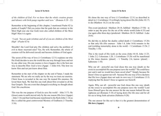 Saviour Of The World Saviour Of The World 
of the children of God. For we know that the whole creation groans 
and labours with birth pangs together until now.” (Romans 8:20 - 22) 
Remember at the beginning of this chapter, I mentioned Psalm 82 (a 
psalm of Asaph)? Did you notice that the gods that are contrary to the 
Most High (our one true God) were also called children of the Most 
High? Here it is again: 
“I said, ‘You are gods (elohim) and all of you are children of the Most 
High” (Psalm 82:6) 
Shouldn’t the Lord God pity His children and solve the problem of 
evil in those wayward ones? Yes, He will; Remember, the whole of 
creation will be delivered (saved) and become children of God again. 
The secret of His way of love (1 Corinthians 12:31) explains out why 
He (God) decides to save the world this one way through Jesus and not 
by any other way. His one essence is love (Agape); this is the best one 
way to describe Him: God is love (Agape - 1 John 4:8). This how we 
know Him and not just know about Him. 
Remember at the start of the chapter on the end of Satan, I made the 
statement: We are who we really are by the way we treat our enemies. 
Christ Jesus is revealed in the one way He treated His enemies: He 
loved them back. We find this one truth about Him revealed in all the 
four Gospels. The one event that changed everything we thought about 
God: His crucifixion. 
This was the one purpose of God (to save the world – John 3:17). He 
(Jesus) came to earth moved only by the one reason (His love (Agape) 
- John 3:16) and that God became manifested in the flesh (John 1:14) as 
this is called the great controversial Mystery of Godliness (1 Timothy 
3:16). 
He chose the one way of love (1 Corinthians 12:31) as described in 
detail in (1 Corinthians 13) willingly laying down His life (John 10:17) 
to die (Matthew 16:21) on the cross. 
This event (predicted - Matthew 20:18, fulfilled - Matthew 27:50) in 
order to pay the price for the sin of the whole world (John 6:33) and 
rise again after three days (predicted - Matthew 20:19, fulfilled - Luke 
24:6). 
He did this to defeat the duality called death (1 Corinthians 15:26) 
so that only life (His oneness - John 1:4, John 14:6) remains in the 
end (yielding immortality alone to the world - 1 Corinthians 15:54, 2 
Timothy 1:10). 
This is the result of His work on the cross (John 10:10, John 11:25, 
1 John 2:2, Colossians 1:20, 1 Corinthians 15:28) will be manifested 
in His times (kairois {plural} - 1 Timothy 2:6; kairon {plural} - 
Ephesians 1:10). 
Why our all - powerful one God chose this one way (death on the 
cross) to accomplish His one purpose (save the world)? “He could have 
just said it and we would have been saved what?” Simply because He 
doesn’t force us against our will - because His one way of love declares 
that His love (Agape) does not seek its own way (1 Corinthians 13:5) 
implying that He doesn’t force us against our freewill. 
Again, Why our all - powerful one God chose this one way (death 
on the cross) to accomplish His one purpose (save the world)? Lord 
Jesus Himself gave the one answer for the one reason behind His one 
righteous act (Romans 5:18) of laying down His life once and for all 
for sin to bring forth salvation (Hebrews 9:28). 
The one answer for this act is that it is the greatest demonstration of 
His love (Agape): 
316 317 
 