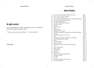 Saviour Of The World Saviour Of The World 
No rights reserved 
You may reproduce the content of this book at your own conscience 
before God except for monetary values 
“Freely you have received, freely give!” – Lord Jesus Christ 
Not for sale 
Table of Contents 
0 1 
0 2 
0 3 
0 4 
0 5 
0 6 
0 7 
0 8 
0 9 
1 0 
1 1 
1 2 
1 3 
1 4 
1 5 
1 6 
1 7 
1 8 
1 9 
2 0 
2 1 
2 2 
2 3 
2 4 
2 5 
2 6 
2 7 
2 8 
2 9 
3 0 
3 1 
3 2 
3 3 
3 4 
3 5 
| A Quote From Clement of Rome & Sadhu Sundar Singh 
| Aion – Aionion: Literal One Translation 
| Aion – Aionion The Idiom Excuse 
| Aion – Aionon: A Proof That The Plural Aionon (noun) Cannot Mean Eternal 
| Aion-Aionion: Olam Does Not Mean Eternal 
| All Things & The Will Of God 
| All Things Are Possible When One Believes 
| Anonymous Christian 
| Antichrist 
| Assemblies of God 
| Believe 
| Beyond Judgment 
| Blasphemy Of The Holy Spirit 
| Christian Universalist Quotes Compilation (from various historical scholars) 
| Christlike 
| Correct Bible Translation: Two Unversalists 
| Creed 
| Easy Question: Why Do Bad Things Happen To Good People? 
| End Of The World (Fight For Freedom) 
| Enemies 
| Facts, Logic & Reason 
| Fight For My Family 
| Finding God: Secret Of Having The Holy Spirit’s Anointing 
| Free 
| Fruits - Good Versus Bad 
| Garden Of Eden 
| God Of This Age 
| God’s Will 
| Gospel For All 
| Gospel To The Dead (The Engineering Of It) 
| Hard Sayings - Women 
| He Is Risen 
| His-Story 
| How Many People Will Be Saved In The End? 
| How To Be A Wise Man? 
page 1 
page 5 
page 31 
page 39 
page 47 
page 69 
page 73 
page 75 
page 77 
page 79 
page 81 
page 87 
page 89 
page 97 
page 107 
page 109 
page 111 
page 113 
page 115 
page 121 
page 125 
page 127 
page 131 
page 133 
page 135 
page 137 
page 139 
page 145 
page 149 
page 153 
page 155 
page 159 
page 163 
page 165 
page 167 
 