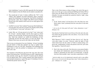 Saviour Of The World Saviour Of The World 
God’s faithfulness” (such as His Will especially His One declared 
Will in Scripture to Save the World, men & creation or just plain all!). 
2. The second part of verse 4 clearly reaffirms this “No!” to the 
“fallacy” that “unbelief” can stand “absolutely” (that is, eternally) 
against His Faithfulness by Saying that “God Will be Justified by 
proving this” when “He is Judged” (He Will be proven Perfect 
because their little unbelief cannot and will not stand against Him 
‘eternally’) 
3. God Will “overcome” their “unbelief” by proving “His Faithfulness” 
(even for these ones since He is Good to All, literally) and by doing 
so, He Will prove “every man” (all men) a “liar”. 
4. Lastly, Why are “all men proved to be liars”? (not ‘some men’ 
but ‘all men’ - literally) Simple: read the above again in a literal 
manner. You will note that “all men are proved to be liars” because 
they ‘think’ that ‘unbelief’ can ‘nullify the Faithfulness of God’ 
(especially foil His One Plan which is to Save the World - the 
Reason Christ Jesus was sent by the Father into the World). 
That is to say, at some point of our own ‘thinking’, ‘all men’ (including 
me) will ‘doubt’ or ‘think’ that ‘unbelief’ can ‘stop’ or ‘nullify’ God’s 
Faithfulness to carry out ‘His Will’; Remember, His Faithfulness has 
always been to ‘solve the problem’ or hindrances and ‘to fulfil His 
Will’ in the ‘end’. 
Any resistance to His Will may only last to this ‘age’ only. This is the 
reason Christ prayed that “Your Will be done on earth” (signifying that 
only currently, in this age, the ‘freewill’ of creation may be allowed 
to be set against Him). This is clearly temporal since Satan himself is 
only having his dominion as ‘god of this age’ (2 Corinthians 4:4) for a 
‘limited time period’ and not ‘forever’. 
That is why Christ returns as King of kings at the end of this age to 
take over in the age to come and beyond fulfilling the Perfect Will of 
God to Save the World (All) as His Prayer says, “as it is in Heaven” 
(literally). As usual, you decide for yourselves which is ‘right’, clean 
and True (literally). 
P/S: 
1. In the ‘literal context’ (of God Saves All in the End), the verse 
below makes ‘sense’ (continued from the verses above in the same 
chapter) 
“...Let us do evil, that good will come? whose damnation is just.” 
(Romans 3:8) 
Note that the Truth that God Loves & Saves All in the end is the only 
Fact which suits the question in the verse above, “Let us do evil, that 
good may come?”. 
Why? Because if ‘hell is ‘eternal’ for those who do ‘evil’, then the 
verse above makes ‘no sense’. However, under the light of Truth 
where Christ Saves All, the ‘abuse’ of Truth to continue doing ‘evil’ 
proves the ‘condemnation’ of those who practice such to be ‘just’ (note 
that regardless, ‘Good will come’). 
2. Here’s the icing on the cake: Note that just as your pastors/leaders 
have falsely and ‘slanderously’ accused the believers in the True 
Gospel of ‘promoting sin since there’s no eternal hell’, so did the 
Jews do to Paul (consider ‘same’ verse above; stated below in ‘full’): 
“And not rather, (as we be slanderously reported, and as some affirm 
that we say,) Let us do evil, that good may come? whose damnation is 
just.” (Romans 3:8 - in full) 
388 389 
 