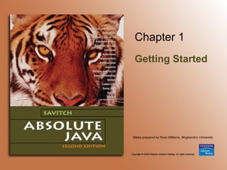Slides prepared by Rose Williams, Binghamton University
Chapter 1
Getting Started
 