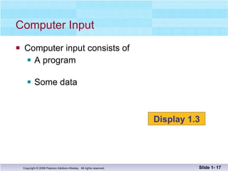 Computer input consists of  A program Some data Computer Input Slide 1-  Display 1.3 