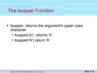 The toupper Function toupper  returns the argument's upper case  character  toupper('a')  returns 'A' toupper('A') return 'A' Slide 6-  