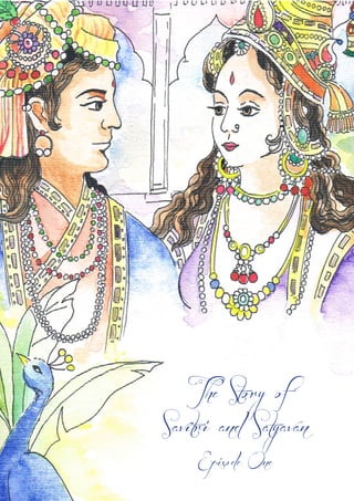 ©Gilsar Pty Limited, 2014. All rights reserved.
The Story of
Savitri and Satyavan
Episode One
 