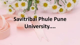 Savitribai Phule Pune
University....
 