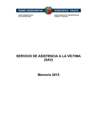 SERVICIO DE ASISTENCIA A LA VÍCTIMA
(SAV)
Memoria 2015
 