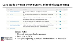 Case Study Two: Dr Terry Bennet; School of Engineering
Ground Rules:
• No email unless medical or personal
• Don’t post in FAQs
• Anonymous posting, but expect adult standards of behaviour
 