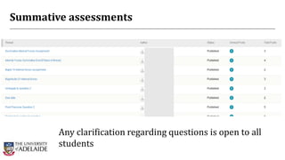 Summative assessments
Any clarification regarding questions is open to all
students
 