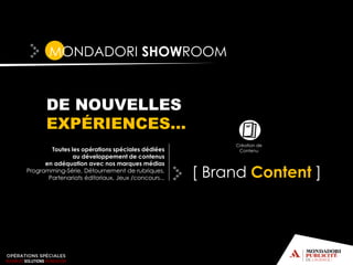 [ Brand Effect ]
 5
| Print
… en terme d’Effet Waouh encore inédits :
avec découpes, pop’up, encart liquide,
effet sur la Une, formats exceptionnels
(magazine XL, encart Poster, GateFold
Panoramique)…
… en terme de contenu enrichi : VIP (Vidéo
In Press), encart SLI (Sound & Light Insert),
autocollants, Réalité Augmenté, QR Code…
… en terme d’impression : encre fluo , encre
phosphorescente, encre révélatrice (chaud /
froid), 5ème couleur, mangeable…
6 pages pliées en accordéon
 