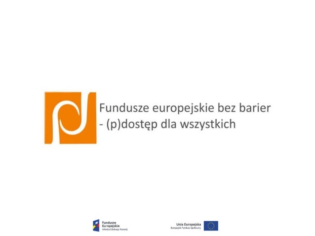 Fundusze europejskie bez barier- (p)dostęp dla wszystkich
 