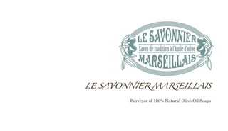 LE SAVONNIER MARSEILLAIS	

                                                                    Purveyor of 100% Natural Olive Oil Soaps




©2012 All rights reserved. - The Vintage Soap Factory, LLC | contact@thevintagesoapfactory.com | +1.813.350.7875
 