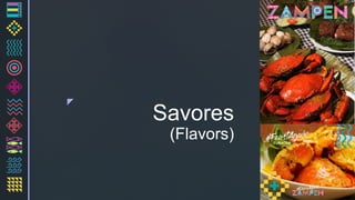 z
Savores
(Flavors)
 