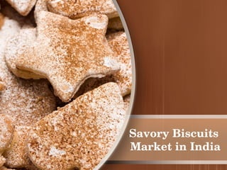 Savory Biscuits 
Market in India
 
