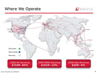 Where We Operate 2008 NA Revenue $722M — 84% 2008 Asia Revenue $34M — 4% 2008 EMEA Revenue $101M — 12% 