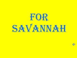 For Savannah 
