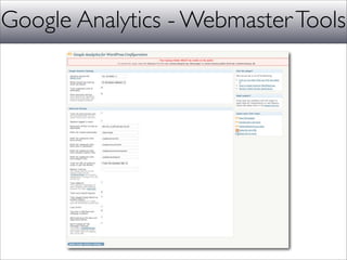 Google Analytics - Webmaster Tools
 