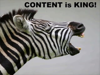 CONTENT is KING!
 