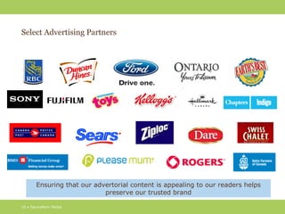 Select Advertising Partners




       Ensuring that our advertorial content is appealing to our readers helps
                            preserve our trusted brand

10 • SavvyMom Media
 
