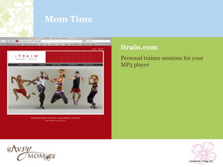 Mom Time


           itrain.com
           Personal trainer sessions for your
           MP3 player




                                       | Babytime | Page 20 |
 