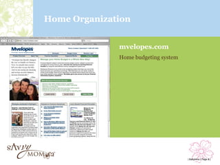 Home Organization


              mvelopes.com
              Home budgeting system




                                      | Babytime | Page 8 |
 