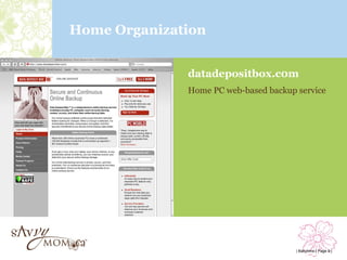 Home Organization


              datadepositbox.c0m
              Home PC web-based backup service




                                       | Babytime | Page 9 |
 