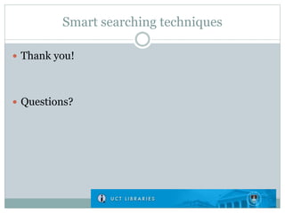 Smart searching techniques
 Thank you!
 Questions?
 