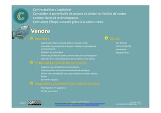 Conceptualiser, Collaborer.
Prototyper, Mettre en scène.
Intégrer, tester les concepts dans les opportunités commerciales.
OBJECTIFS
⁞ Intégrer les concepts dans les opportunités commerciales.
⁞ Créer les solutions innovantes avec de l'existant et/ou des
projets de R&D.
⁞ Déterminer les temporalités.
⁞ Les mettre en scène. Partager.
OUTILS
⁞ Carte d'expériences.
⁞ Design fiction.
⁞ Outils de prototypage rapide.
⁞ Portefeuille de concepts.
⁞ Story Telling.
ConceptConcept--typertyperConceptConcept--typertyper
Version 1-4 du 16 mars 2017
Ce(tte) œuvre est mise à disposition selon les termes de la Licence Creative Commons Attribution
- Pas d’Utilisation Commerciale - Partage dans les Mêmes Conditions 4.0 International.
⁞ Les mettre en scène. Partager.
⁞ Supprimer tout ce qui n'a pas de valeur ajoutée.
SE DONNER LES MOYENS DU SUCCÈS
⁞ Simplifier
⁞ Construire les prototypes selon la méthode agile.
⁞ Mettre l'équipe en situation de penser avec les mains
⁞ Bandes Dessinées, Lego, bricolage, ...
⁞ Prototyper-Tester encore et encore. Rechercher la simplicité.
⁞ Exiger plusieurs solutions pour un même concept.
FAVORISER LA DIVERSITÉ DES POINTS DE VUES
⁞ Partager les concepts existants.
⁞ Favoriser les analogies, les liens concepts- connaissances.
⁞ Story Telling.
⁞ Magicien d’Oz
⁞ Types d'innovation.
⁞ VSF Mini PAC.
⁞ LEGO® SERIOUS PLAY® …
INFORMATIQUE
⁞ Simulateur d'interactions.
⁞ Mash-up.
⁞ Wireframe, CAD, 3D Printing.
⁞ Réalité Augmentée et/ou virtuelle
⁞ TRM (Technology Road Mapping)
⁞ …
En savoir plus ?
remy.agitateurdidees@orange.fr 10
3/16/2017
 