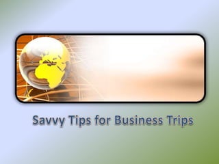 Savvy Tips for Business Trips 