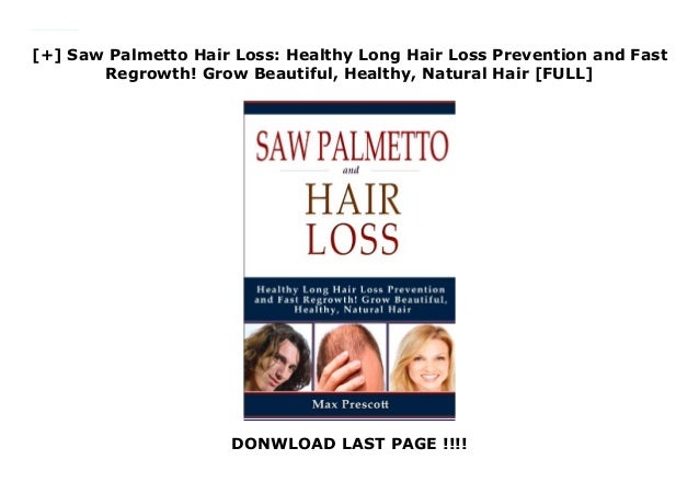Saw Palmetto Hair Loss Healthy Long Hair Loss Prevention And Fas