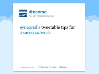 @neorsd’s tweetable tips for
#successatwork
 