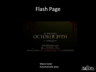 Flash Page
Movie trailer
Automatically plays
 