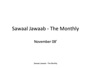 Sawaal Jawaab - The Monthly November 08’ 