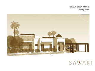 BEACH VILLA TYPE 1
        Entry View
 