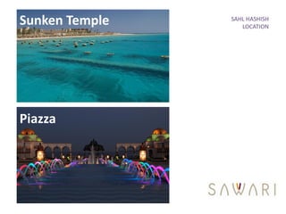 Sunken Temple   SAHL HASHISH
                   LOCATION




Piazza
 