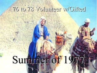 Summer of 1977 76 to 78 Volunteer w/Gifted 