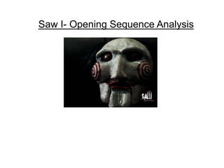 Saw I- Opening Sequence Analysis
 
