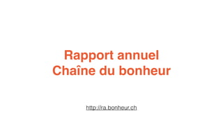 Rapport annuel 
Chaîne du bonheur 
http://ra.bonheur.ch 
 