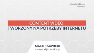 Content Video tworzony na potrzeby Internetu - Maciek Sawicki 