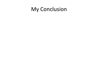 My Conclusion
 