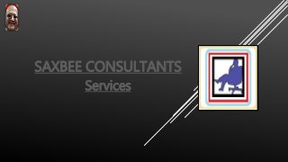 SAXBEE CONSULTANTS
Services
 